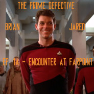 The Prime Defective Ep. 1a – Encounter At Farpoint