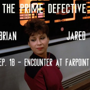 The Prime Defective Ep. 1b – Encounter At Farpoint