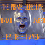 The Prime Defective Ep 10. – Haven