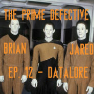 The Prime Defective Ep 12 – Datalore