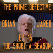 The Prime Defective Ep 15 – Too Short A Season