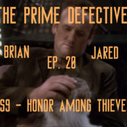 The Prime Defective Ep. 20: DS9 – Honor Among Thieves